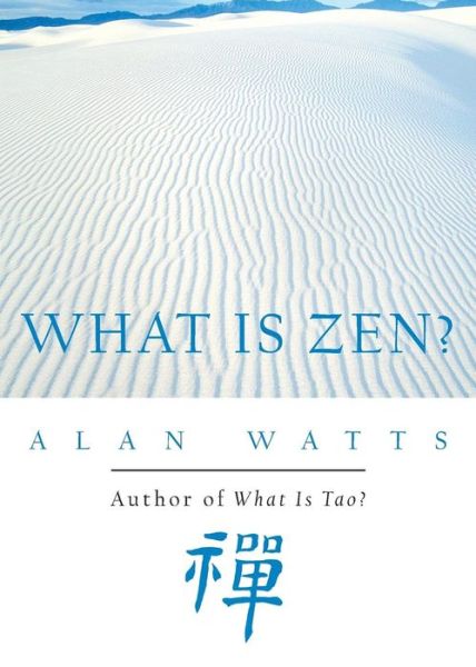 What is Zen? - Alan Watts - Livros - New World Library - 9781577311676 - 5 de outubro de 2000