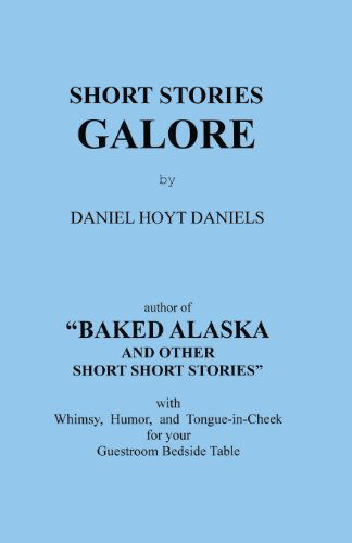 Short Stories Galore - Daniel Hoyt Daniels - Kirjat - Digital Scanning,US - 9781582188676 - torstai 1. elokuuta 2013