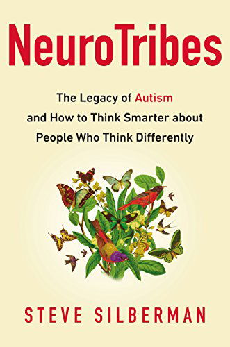 Cover for Steve Silberman · Neurotribes: the Legacy of Autism and How to Think Smarter About People Who Think Differently (Hardcover Book) (2015)