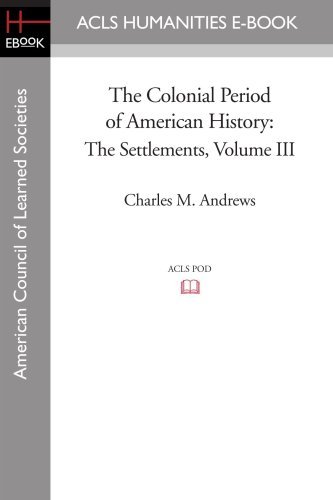 Cover for Charles M. Andrews · The Colonial Period of American History: the Settlements Volume III (American Council of Learning Societies) (Paperback Book) (2008)