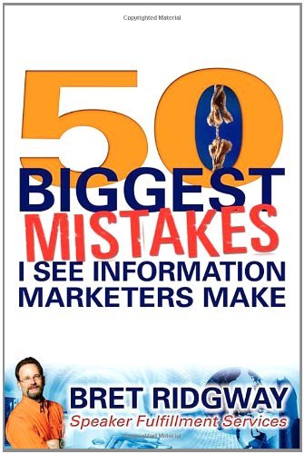 Cover for Bret Ridgway · 50 Biggest Mistakes: I See Information Marketers Make (Paperback Book) (2011)