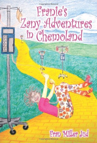 Cover for Fran Miller Jud · Franie's Zany Adventures in Chemoland (Paperback Book) (2010)