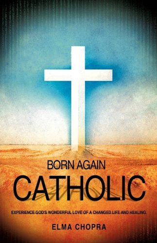 Cover for Elma Chopra · Born Again Catholic (Pocketbok) (2010)