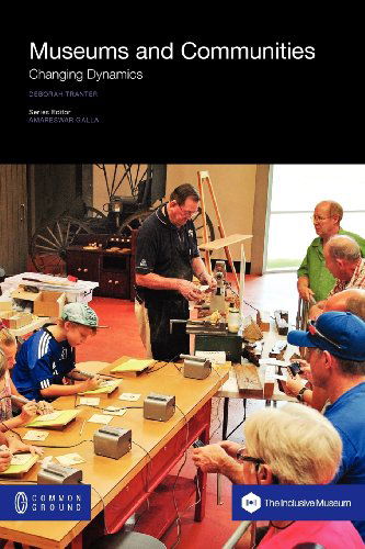 Museums and Communities: Changing Dynamics - On Museums - Deborah Tranter - Books - Common Ground Publishing - 9781612290676 - July 25, 2012