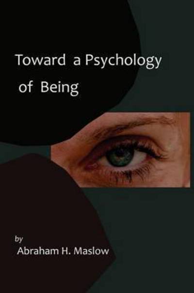 Cover for Abraham H Maslow · Toward a Psychology of Being-Reprint of 1962 Edition First Edition (Paperback Book) (2011)