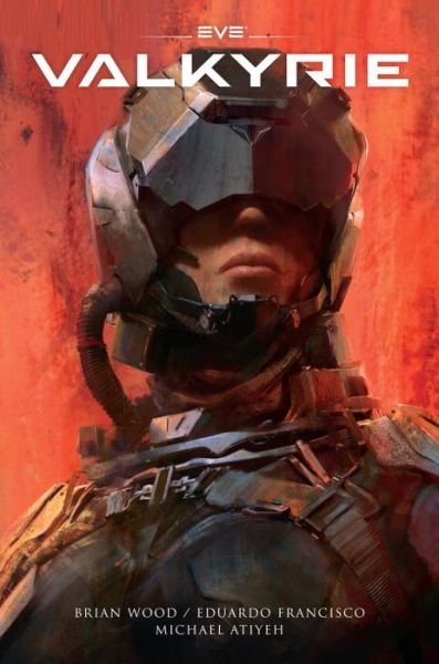 Cover for Brian Wood · EVE: Valkyrie (Hardcover Book) (2016)