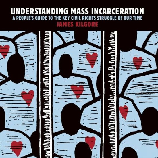 Cover for James Kilgore · Understanding Mass Incarceration: A People's Guide to the Key Civil Rights Struggle of Our Time (Paperback Book) (2015)