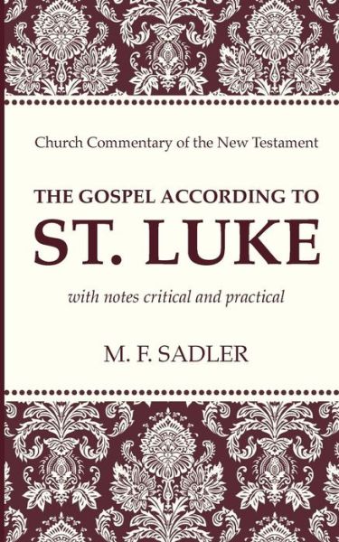 Cover for M.f. Sadler · The Gospel According to St. Luke: with Notes Critical and Practical (Church Commentary of the New Testament) (Paperback Book) (2014)