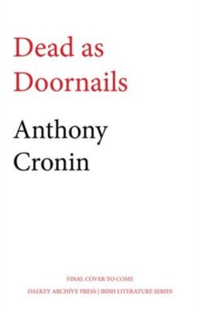 Cover for Anthony Cronin · Dead As Doornails - Irish Literature Series (Paperback Book) (2024)