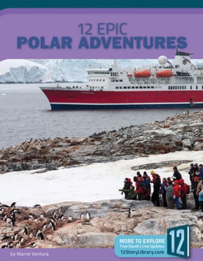 Cover for Marne Ventura · 12 Epic Polar Adventures (Hardcover Book) (2019)