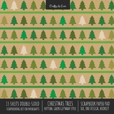 Cover for Crafty as Ever · Christmas Trees Pattern Scrapbook Paper Pad 8x8 Decorative Scrapbooking Kit for Cardmaking Gifts, DIY Crafts, Printmaking, Papercrafts, Green Giftwrap Style (Pocketbok) (2020)