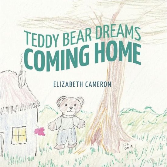 Cover for Elizabeth A Cameron · Teddy Bear Dreams Coming Home (Paperback Book) (2018)