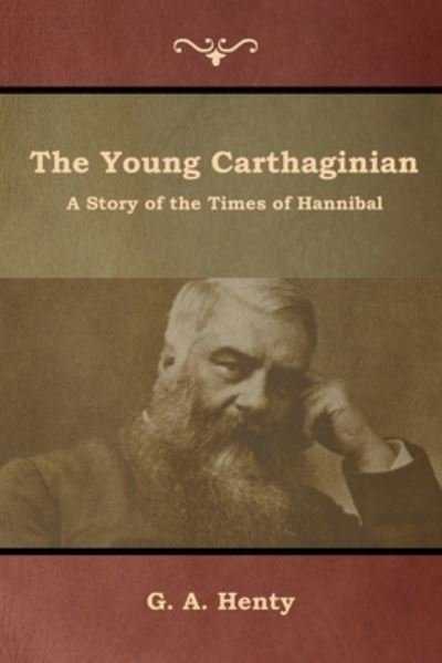 The Young Carthaginian - G a Henty - Books - IndoEuropeanPublishing.com - 9781644392676 - July 30, 2019