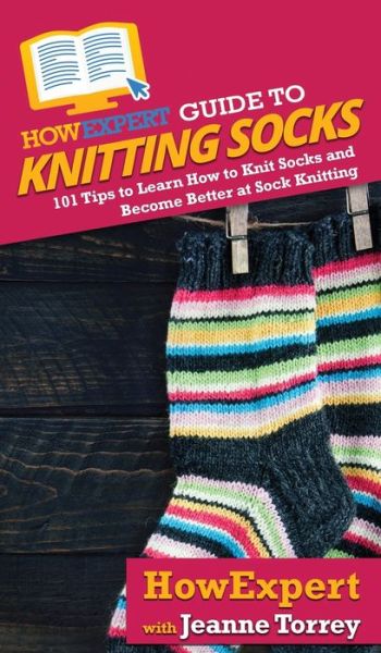 Cover for Howexpert · HowExpert Guide to Knitting Socks (Hardcover Book) (2020)