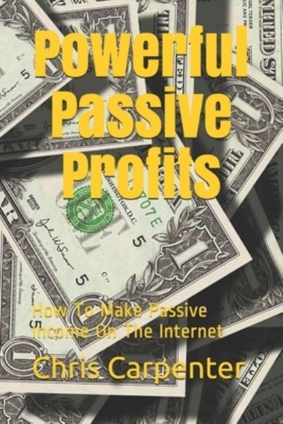 Cover for Chris Carpenter · Powerful Passive Profits (Taschenbuch) (2019)