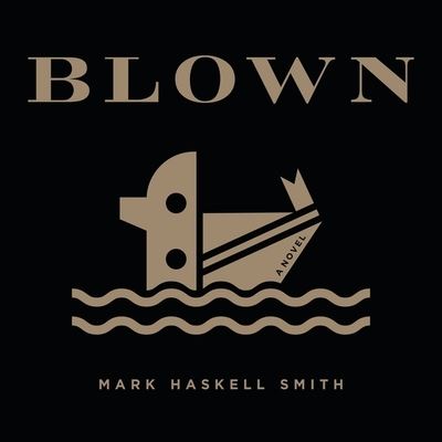 Cover for Mark Haskell Smith · Blown (CD) (2018)