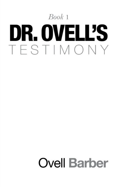 Dr. Ovell's Testimony - Ovell Barber - Boeken - AuthorHouse - 9781665533676 - 11 augustus 2021