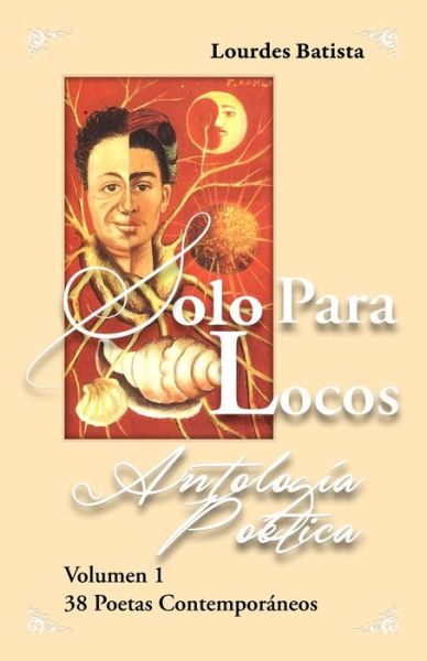 Cover for Lourdes Batista · Solo para locos Antologia poetica Vol 1 2nd edicion (Paperback Book) (2019)