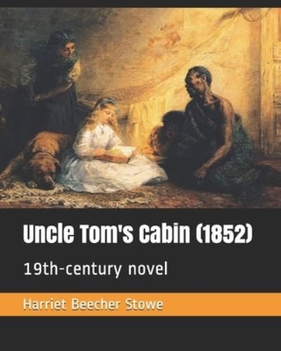 Cover for Harriet Beecher Stowe · Uncle Tom's Cabin (1852) (Paperback Book) (2019)
