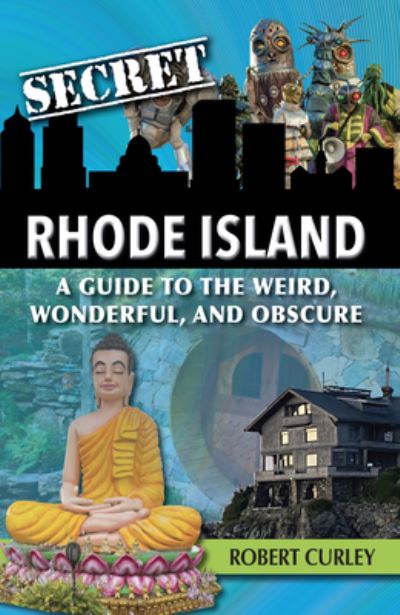 Secret Rhode Island - Robert Curley - Livres - Reedy Press - 9781681063676 - 1 octobre 2023