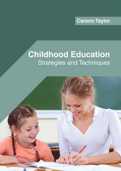 Cover for Carson Taylor · Childhood Education: Strategies and Techniques (Hardcover Book) (2019)