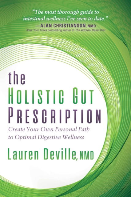 Cover for Deville, Lauren, NMD · The Holistic Gut Prescription: Create Your Own Personal Path to Optimal Digestive Wellness (Paperback Book) (2018)