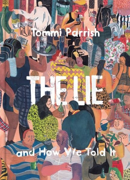 Cover for Tommi Parrish · The Lie and How We Told It (Innbunden bok) (2018)