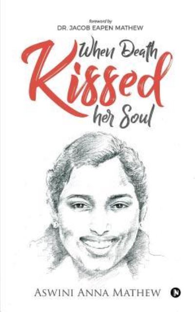 Cover for Aswini Anna Mathew · When Death Kissed Her Soul (Paperback Book) (2019)