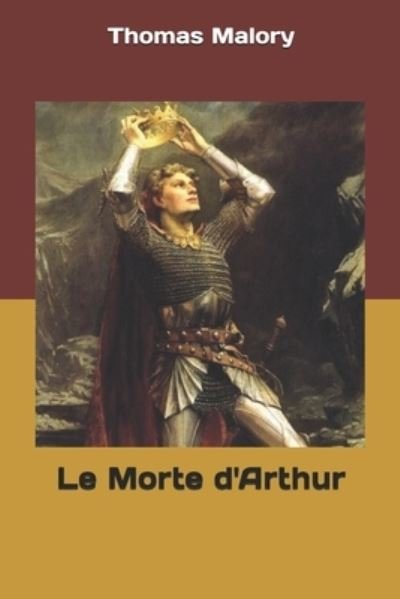 Le Morte d'Arthur - Thomas Malory - Books - Independently Published - 9781686521676 - August 18, 2019