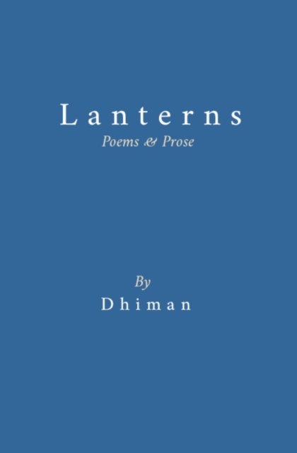 Lanterns - Poetry of Dhiman - Libros - Independently published - 9781692458676 - 15 de septiembre de 2019