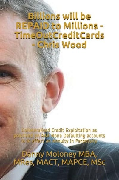Cover for Mres Mact Mapce Msc Danny Molon Mba · Billions Will Be Repaid to Millions - Timeoutcreditcards - Chris Wood (Pocketbok) (2018)