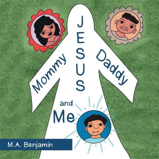 Cover for M A Benjamin · Mommy Daddy Jesus and Me (Pocketbok) (2020)