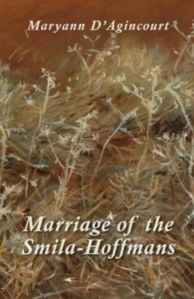 Cover for Maryann D'Agincourt · Marriage of the Smila-Hoffmans (Book) (2022)