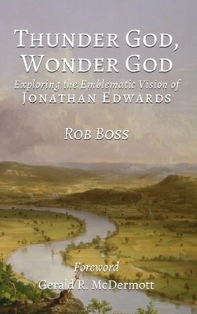 Cover for Robert L Boss · Thunder God, Wonder God: Exploring the Emblematic Vision of Jonathan Edwards (Hardcover Book) (2023)