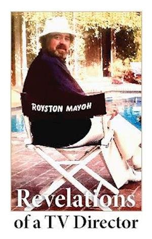 Cover for Royston Mayoh · Revelations of a TV Director (Paperback Book) (2023)