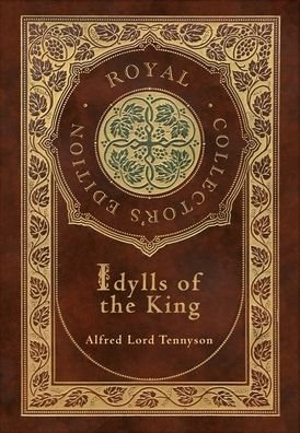 Cover for Alfred Lord Tennyson · Idylls of the King (Royal Collector's Edition) (Case Laminate Hardcover with Jacket) (Bok) [Royal Collector's edition] (2022)