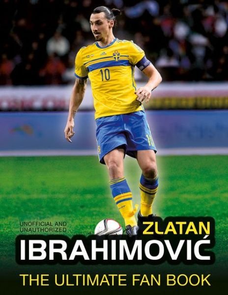 Cover for Adrian Besley · Zlatan Ibrahimovic: the Ultimate Fan Book (Gebundenes Buch) (2016)