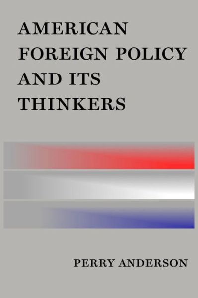 Cover for Perry Anderson · American Foreign Policy and Its Thinkers (Hardcover Book) (2015)