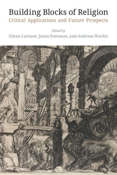 Building Blocks of Religion: Critical Applications and Future Prospects - Goran Larsson - Books - Equinox Publishing Ltd - 9781781798676 - February 3, 2020