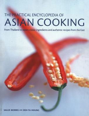 Cover for Sallie Morris · The Asian Cooking,  Practical Encyclopedia of: From Thailand to Japan, classic ingredients and authentic recipes from the East (Paperback Bog) (2018)