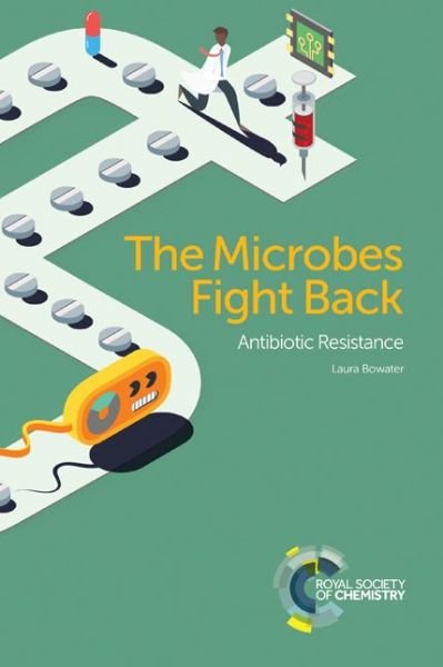Cover for Bowater, Laura (University of East Anglia, UK) · The Microbes Fight Back: Antibiotic Resistance (Paperback Book) (2016)