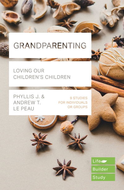 Cover for Phyllis J. Le Peau · Grandparenting: Loving Our Children's Children - LifeBuilder Bible Studies (Paperback Book) (2018)