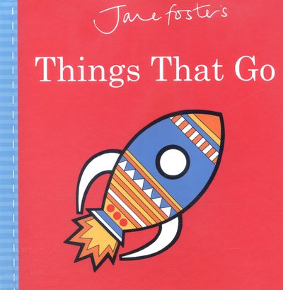 Cover for Jane Foster · Jane Foster's Things That Go (Board book) (2017)