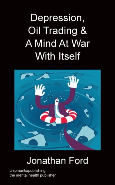 Cover for Jonathan Ford · Depression, Oil Trading &amp; A Mind At War With Itself (Paperback Book) (2016)