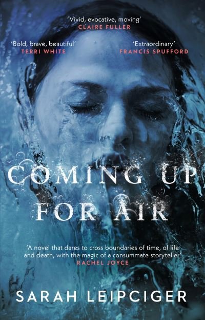Coming Up for Air: A remarkable true story richly reimagined - Sarah Leipciger - Books - Transworld Publishers Ltd - 9781784164676 - January 28, 2021