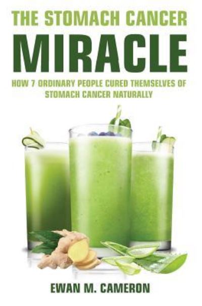 Cover for Ewan M Cameron · The Stomach Cancer Miracle (Hardcover Book) (2018)