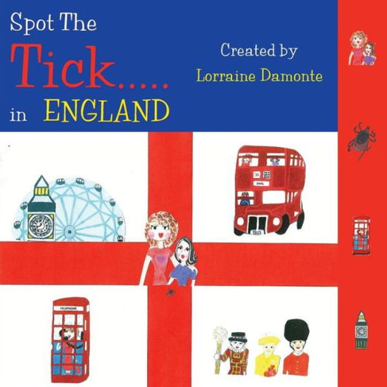 Cover for Lorraine Damonte · Spot the Tick... in England: The Important Message - Spot the Tick (Paperback Book) (2017)