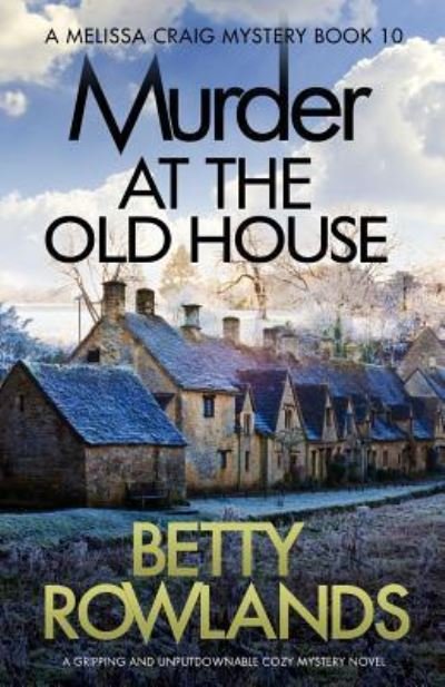 Cover for Betty Rowlands · Murder at the Old House: A gripping and unputdownable cozy mystery novel (Pocketbok) (2019)