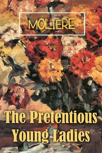 Cover for Moliere · The Pretentious Young Ladies (Pocketbok) (2018)