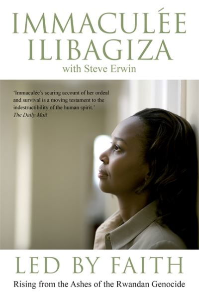 Led By Faith: Rising from the Ashes of the Rwandan Genocide - Immaculee Ilibagiza - Livros - Hay House UK Ltd - 9781788179676 - 25 de setembro de 2008